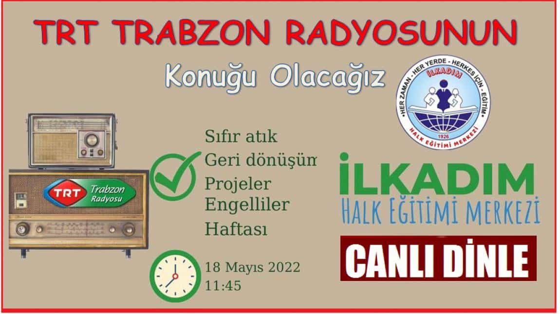18 Mayıs - 11:45 TRT Trabzon Radyosundayız. BURADAN DİNLEYİNİZ